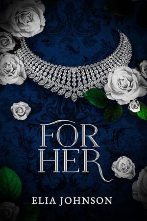 For Her by Elia Johnson