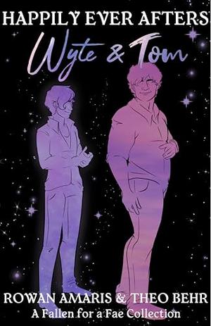 Happily Ever Afters: Wyte & Tom: A Fallen for a Fae Collection by Rowan Amaris, Theo Behr