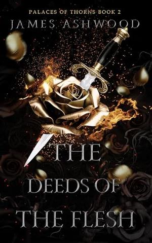 The Deeds of the Flesh (Palaces of Thorns #2)