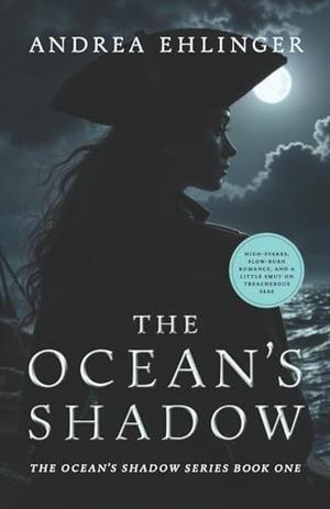 The Ocean's Shadow: The Ocean's Shadow Series Book One by Andrea Ehlinger