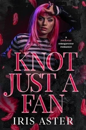 Knot Just A Fan by Iris Aster
