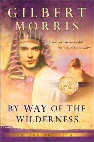 By Way of the Wilderness by Gilbert Morris