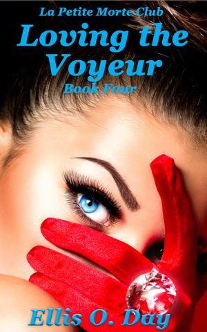 Loving the Voyeur by Ellis O. Day