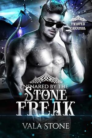 Ensnared by the Stone Freak (Twisted Carnival) by Vala Stone
