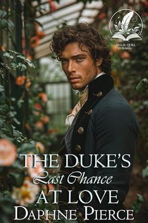 The Duke's Last Chance at Love: A Historical Regency Romance Novel by Daphne Pierce