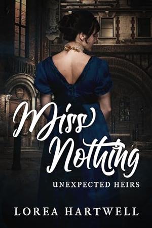 Miss Nothing: The prequel to Lord Something by Lorea Hartwell