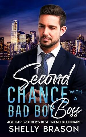 Second Chance with a Bad Boy Boss: Age Gap Brothers Best Friend Billionaire by Shelly Brason
