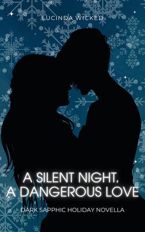 A Silent Night,  A Dangerous Love by Lucinda Wicked