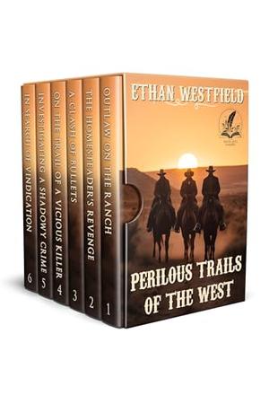Perilous Trails of the West: A Historical Western Adventure Collection by Ethan Westfield