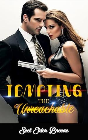 Tempting The Unreachable: by Sect Elder Breeze