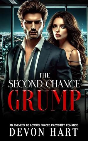 The Second Chance Grump: An Enemies to Lovers Forced Proximity Romance - Book 2 by Devon Hart