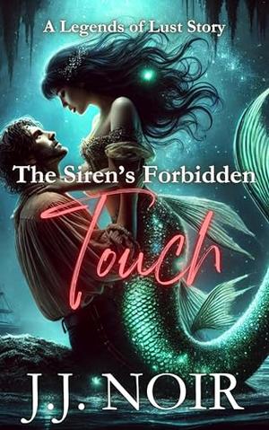 The Siren's Forbidden Touch: A Greek Mythology Erotica Retelling by J.J. Noir