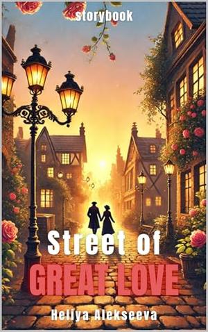 Street of Great Love: Storybook by Heliya Alekseeva