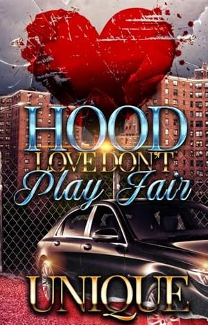 Hood Love Don't Play Fair by Unique