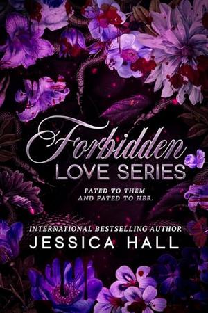 Forbidden Love Series by Jessica Hall