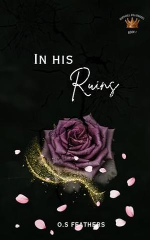 In His Ruins by O.S. Feathers