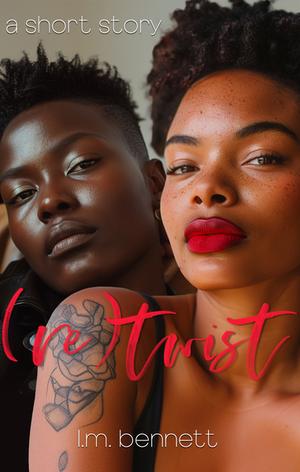 (Re)twist by L.M. Bennett