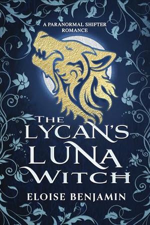 The Lycan's Luna Witch by Eloise Benjamin