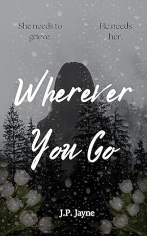 Wherever You Go by J.P. Jayne