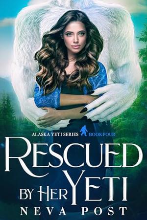 Rescued by Her Yeti by Neva Post