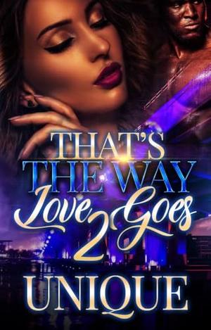 That's The Way Love Goes 2 by Unique