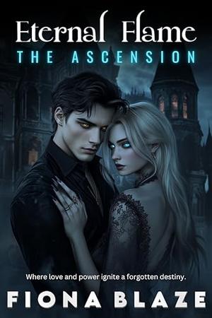 Eternal Flame: The Ascension by Fiona Blaze