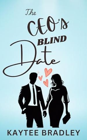 The CEO's Blind Date: A Clean and Sweet Opposites Attract Romance Novella by Kaytee Bradley