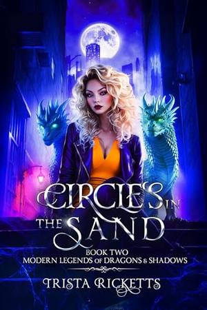 Circles In The Sand (Modern Legends of Dragons and Shadows, Book Two) by Trista Ricketts