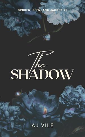 The Shadow (Broken, Seen, and Jagged #2)