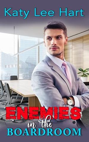 Enemies in the Boardroom by Katy Lee Hart