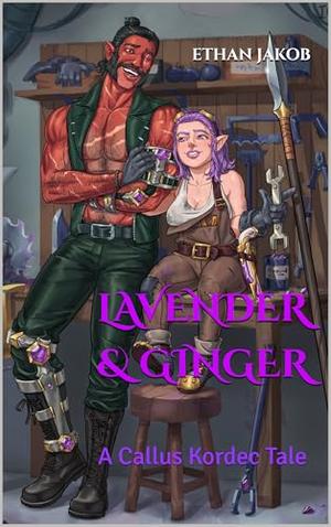 Lavender & Ginger: A Callus Kordec Tale by Ethan Jakob