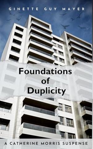 Foundations of Duplicity: A Catherine Morris Suspense by Ginette Guy Mayer