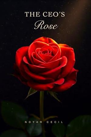 The CEO’s Rose by Noyar Cecil