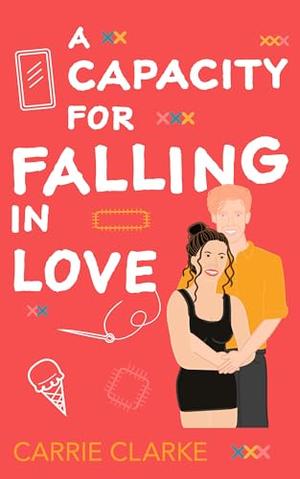 A Capacity for Falling in Love: A steamy, He Falls First, Curvy Heroine, standlone Romance by Carrie Clarke