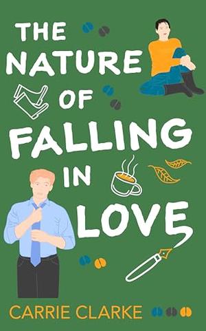 The Nature of Falling in Love: Book 4 in the Falling in Love Series by Carrie Clarke