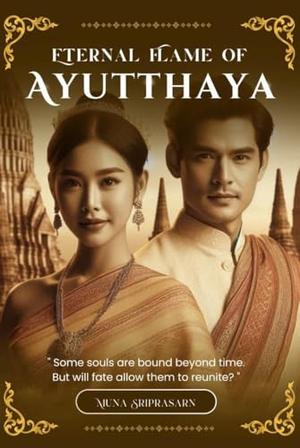 Eternal Flame of Ayutthaya by Muna Sriprasarn