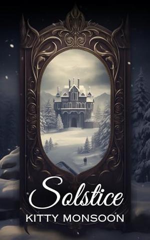 Solstice: A Gothic Erotica Novella. Book III in the Birdwhistle Manor Series by Kitty Monsoon