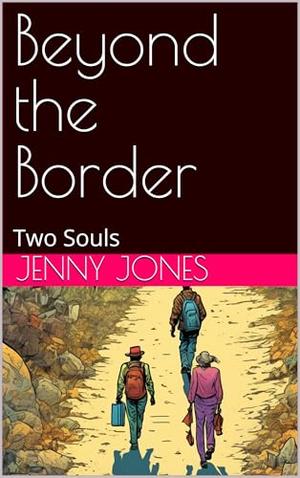 Beyond the Border: Two Souls by Jenny Jones