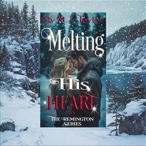 Melting His Heart by M. L. Taylor