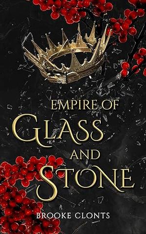 Empire of Glass and Stone by Brooke Clonts