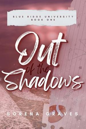 Out of the Shadows by Sorena Graves