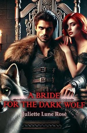 A Bride for the Dark Wolf: A Sinfully Dark Shifter Romance by Juliette Lune Rosé