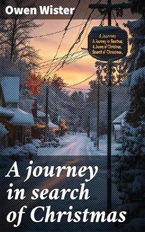 A journey in search of Christmas by Owen Wister