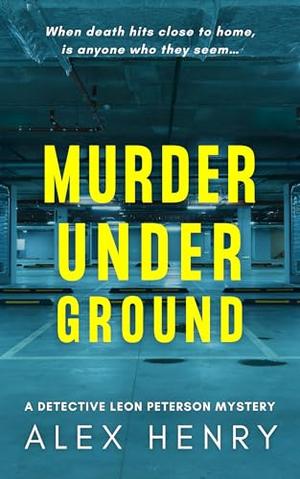 Murder Under Ground by Alex Henry