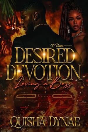 Desired Devotion: Loving A Boss by Quisha Dynae