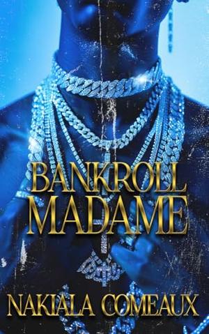 Bankroll Madame by Nakiala Comeaux