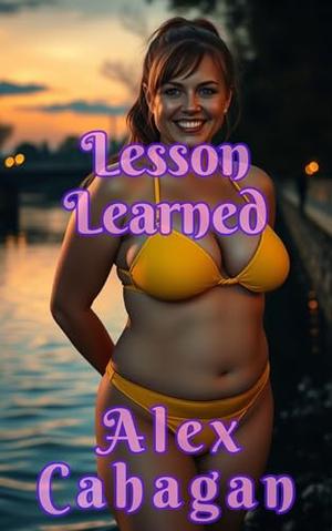 Lesson Learned by Alex Cahagan