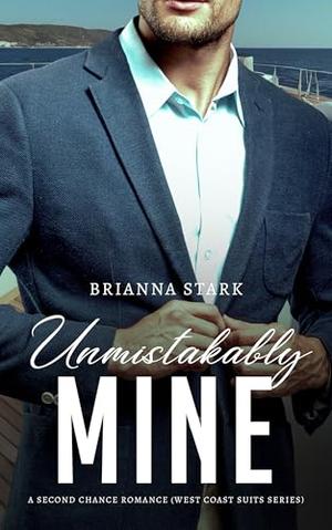 Unmistakably Mine: A Second Chance Romance by Brianna Stark