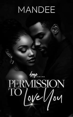 Permission To Love You by Mandee