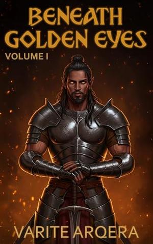 Beneath Golden Eyes by Varite Arqera